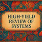 High-Yield Review of Systems