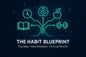 The Habit Blueprint